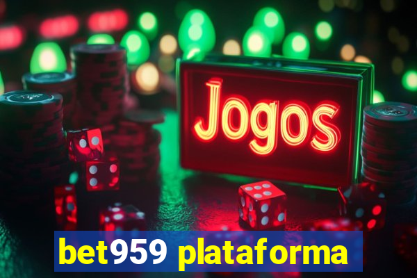 bet959 plataforma